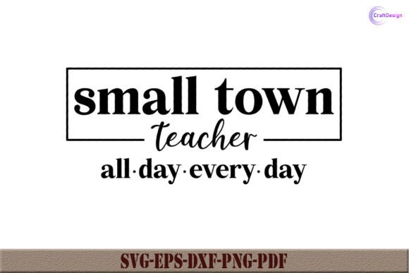 Small Town Teacher All Day Every Day SVG Review